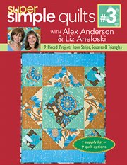 Super simple quilts. #3, 9 pieced projects from strips, squares & triangles cover image