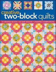 Creative Two Block Quilts cover image