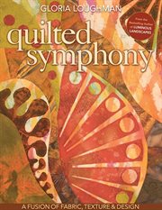 Quilted symphony : a fusion of fabric, texture & design cover image