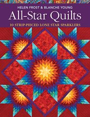 All-star quilts : 10 strip-pieced lone star sparklers cover image