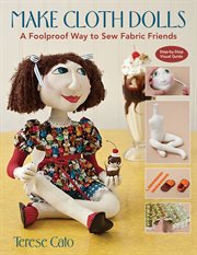 Make Cloth Dolls : a Foolproof Way to Sew cover image