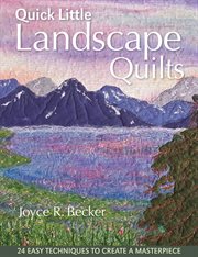 Quick little landscape quilts. 24 Easy Techniques to Create a Masterpiece cover image
