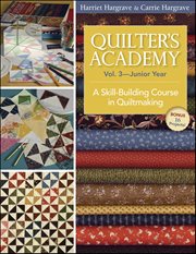 Quilter's Academy-Junior Year : A Skill-Building Course in Quiltmaking cover image