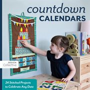 Countdown calendars : 24 stitched projects to celebrate any date cover image