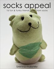 Socks Appeal : 16 Fun & Funky Friends Sewn from Socks cover image
