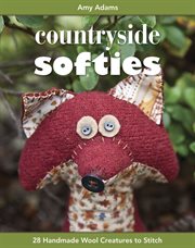 Countryside softies : 28 handmade wool creatures to stitch cover image