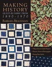 Making history : quilts & fabric from 1890-1970 cover image