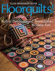 Floorquilts! : fabric decoupaged floorcloths--no-sew fun cover image