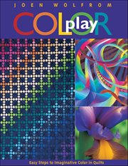Color play : easy steps to imaginative color in quilts cover image