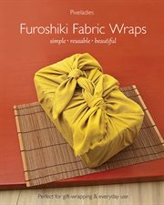 Furoshiki fabric wraps : simple-reusable-beautiful cover image