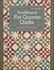 Traditional Fat Quarter Quilts : 11 New Projects From Open Gate cover image