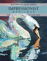 Impressionist Applique : Exploring Value & Design to Create Artistic Quilts cover image