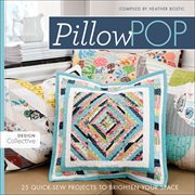Pillow pop : 25 quick-sew projects to brighten your space cover image