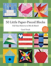 50 Little Paper-Pieced Blocks : Full-Size Patterns to Mix & Match cover image
