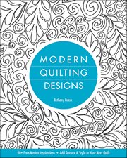 Modern Quilting Designs : 90+ Free-Motion Inspirations, Add Texture & Style to Your Next Quilt cover image