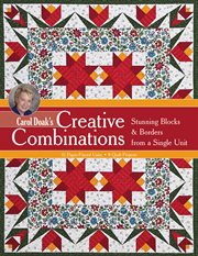 Carol Doak's creative combinations : stunning blocks & borders from a single unit : 32 paper-pieced units, 8 quilt projects cover image