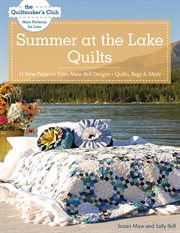 Summer at the lake quilts : 11 new projects from Maw-Bell Designs : quilts, bags & more cover image