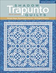 Shadow Trapunto Quilts : Simple Steps, Remarkable Results, 30 Elegant Projects cover image