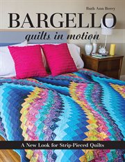 Bargello--quilts in motion : a new look for strip-pieced quilts cover image
