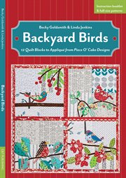 Backyard Birds : 12 Quilt Blocks to Appliqué from Piece O'Cake Designs cover image