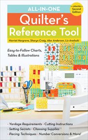 All-in-one quilter's reference tool : easy-to-follow charts, tables & illustrations--yardage requirements--cutting instructions--setting secrets--choosing supplies--piecing techniques--number conversions - & more! cover image