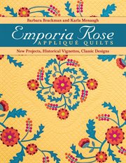 Emporia Rose Appliqué Quilts : new projects, historical vignettes, classic designs cover image