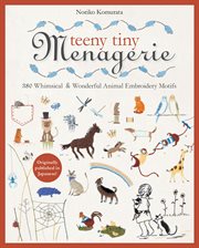 Teeny tiny menagerie. 380 Whimsical & Wonderful Animal Embroidery Motifs cover image