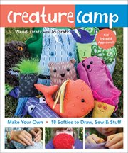 Creature camp : make your own, 18 softies to draw, sew & stuff cover image