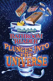 Uncle John's Bathroom Reader Plunges into the Universe : Plunges into the Universe cover image