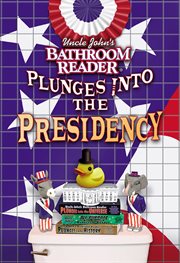 Uncle John's bathroom reader plunges into the presidency cover image