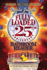 Uncle John's Fully Loaded 25th Anniversary Bathroom Reader cover image
