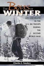 The boys of winter : life and death in the U.S. ski troops during the Second World War cover image