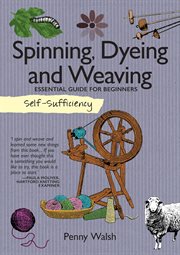 Self-sufficiency : spinning, dyeing & weaving cover image