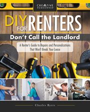 DIY for renters : practical instruction for apartment and house renters cover image