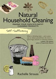 Natural household cleaning : making your own eco-savy cleaning products cover image