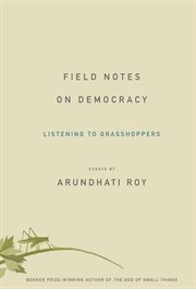 Field notes on Democracy : listening to grasshoppers cover image