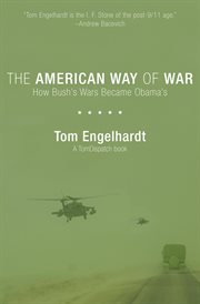The American way of war : how Bush's wars became Obama's cover image