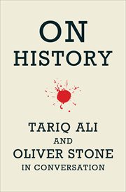 On history : Tariq Ali and Oliver Stone in conversation cover image