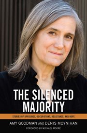 The Silenced Majority : Stories of Uprisings, Occupations, Resistance, and Hope cover image