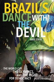Brazil's dance with the devil : the World Cup, the Olympics, and the fight for democracy cover image