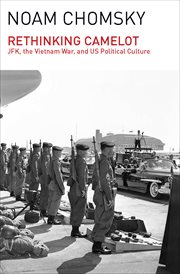 Rethinking Camelot : JFK, the Vietnam War, and U.S. Political Culture cover image