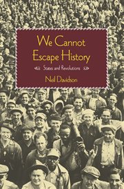 We Cannot Escape History : States and Revolutions cover image