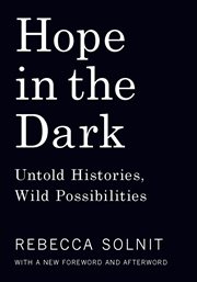 Hope in the dark : untold histories, wild possibilities cover image