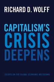 Capitalism's Crisis Deepens : Essays on the Global Economic Meltdown cover image