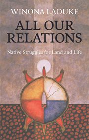 All Our Relations : Native Struggles for Land and Life cover image