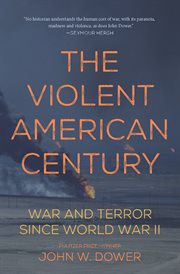 The violent American century : war and terror since World War II cover image