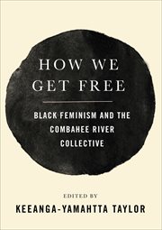 How we get free : black feminism and the Combahee River Collective cover image