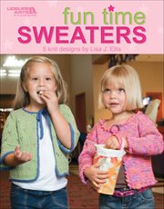 Fun Time Sweaters : 5 Knit Designs cover image