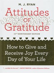 Attitudes of gratitude : how to give and receive joy every day of your life cover image