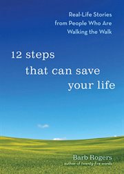 12 steps that can save your life : real-life stories from people who are walking the walk cover image